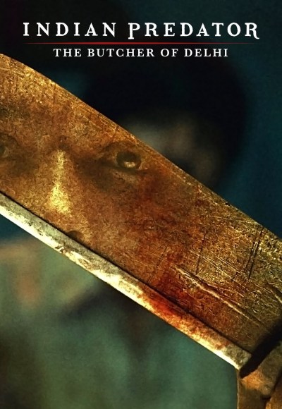 Indian Predator – The Butcher of Delhi