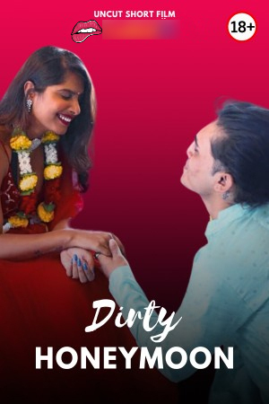 Dirty Honeymoon 2025 Hindi Uncut Short Films