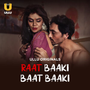 Raat Baaki Baat Baaki Part 01 2025 Ullu Web Series 1080p 720p 480p HDRip Download
